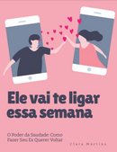 O Poder da Saudade: Como Fazer Seu Ex Querer Voltar